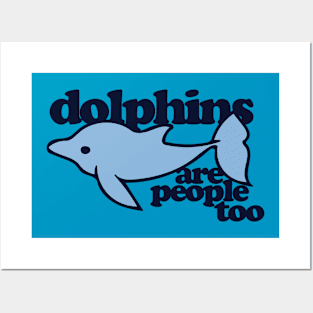 Dolphins are people too Posters and Art